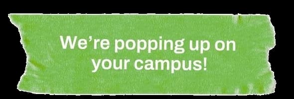 We're popping up on your campus!